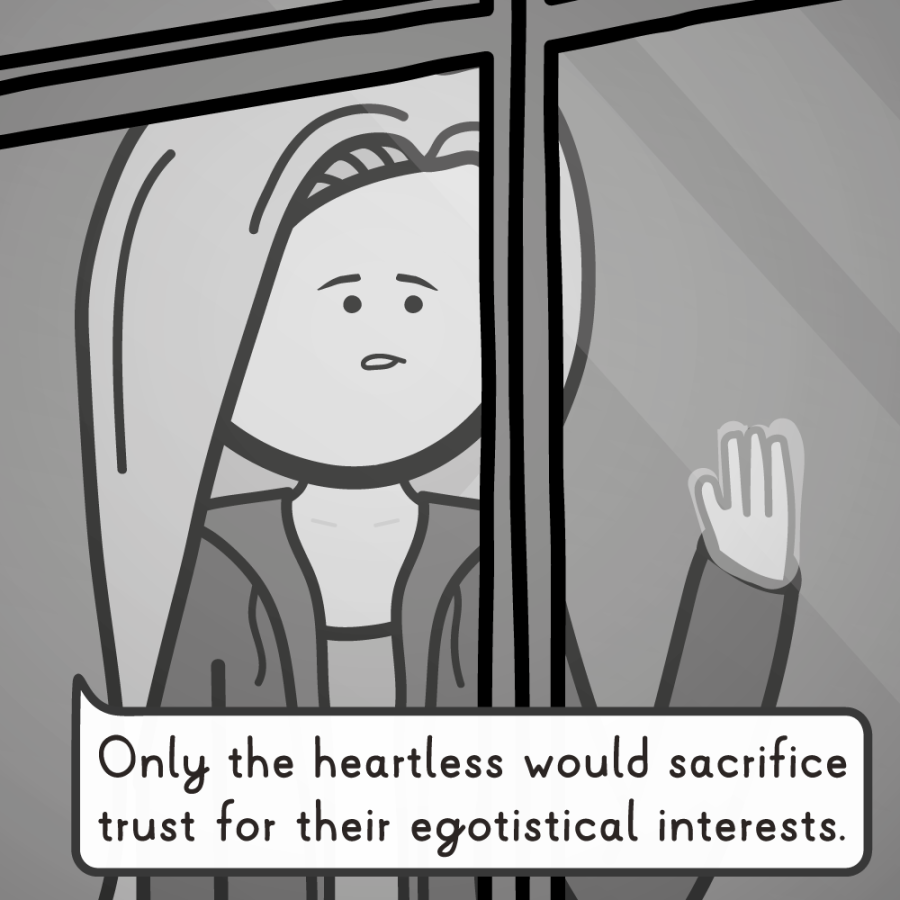 The frame zooms out, which reveals Emily standing near a window, one hand pressed against the glass. She continues, "Only the heartless would sacrifice trust for their egotistical interests."